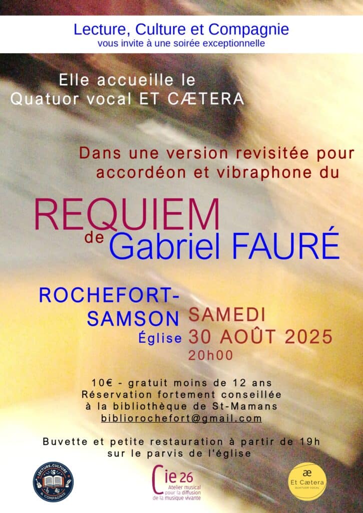 Affiche du concert Requiem de Gabriel Fauré, interprété par le Quatuor vocal ET CÆTERA, samedi 30 août 2025 à 20h, sur le parvis de l’église de Rochefort-Samson – un moment musical en plein air organisé par Lecture, Culture & Compagnie